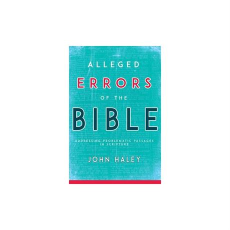 Alleged Errors of the Bible : Addressing Problematic Passages in Scripture