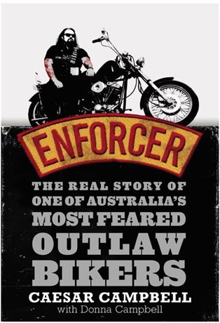 Enforcer: The Real Story of one of Australia’s Most Feared Outlaw Bikers