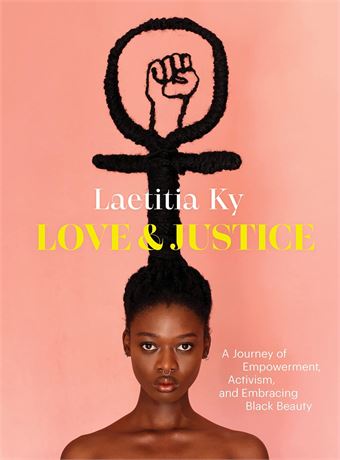 Love and Justice a Journey of Empowerment, Activism, and Embracing Black Beauty